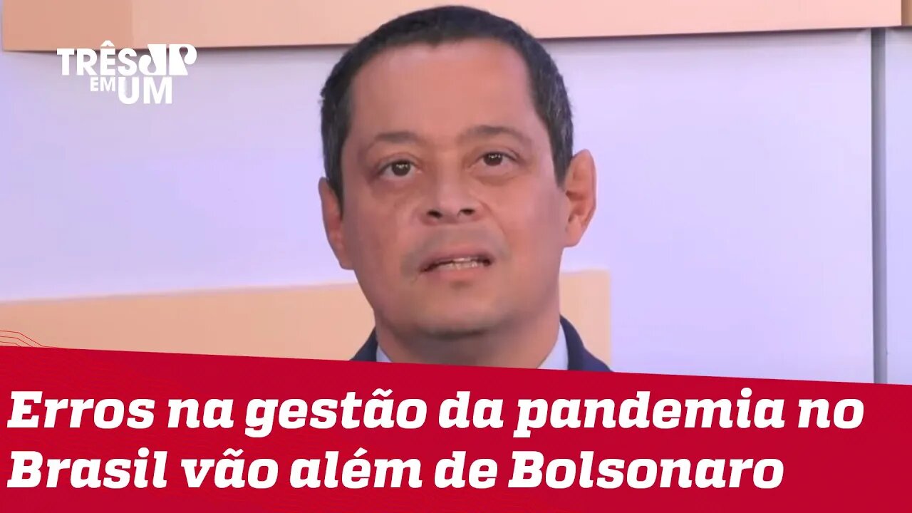 Jorge Serrão: Politização da pandemia é culpa da União, estados e municípios