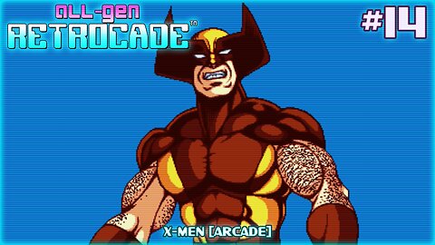 All-Gen Retrocade Ep.14: X-MEN [ARCADE]
