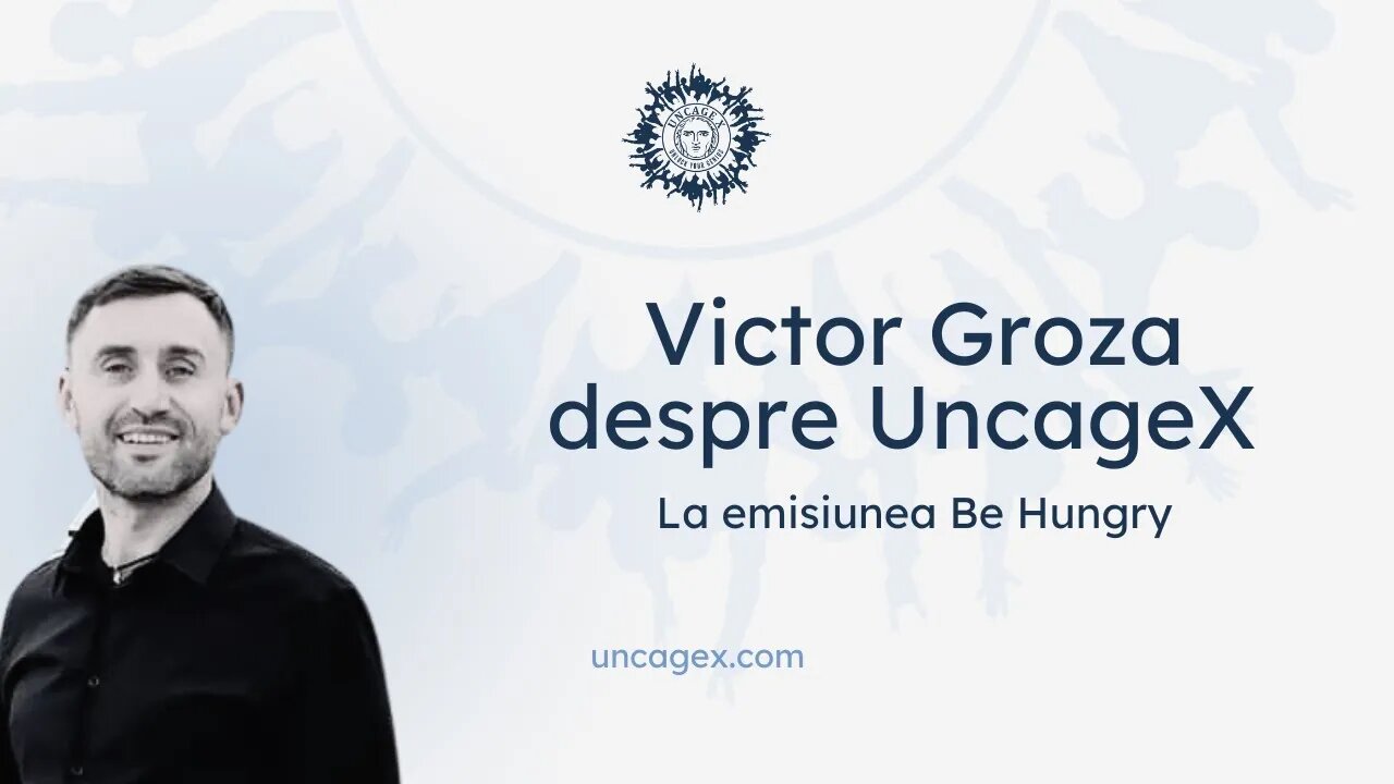 Victor Groza despre UncageX, la Be Hungry