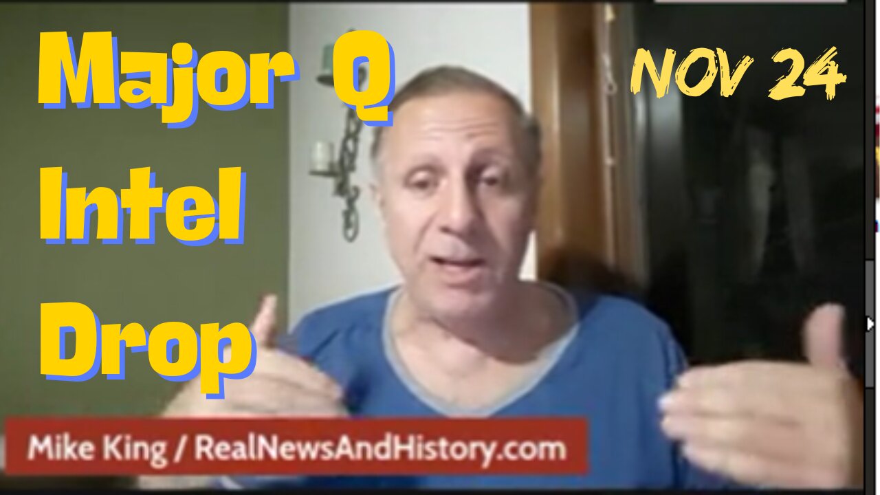 New Mike King: Major Q Intel Drop - What's Coming Will Shock The World!!! - 11/24/24.