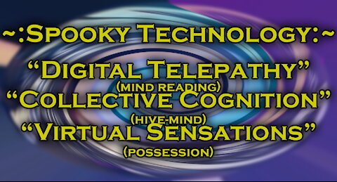 Spooky DARPA Technology - Digital Telepathy, Virtual Sensations, Collective Cognition