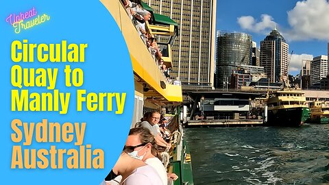 Circular Quay to Manly Ferry, Sydney, Australia - A Must Do Tourist Experience