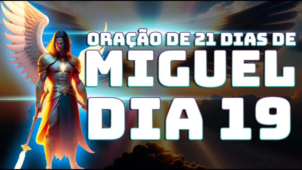 DIA 19 ORAÇÃO DE 21 DIAS DE MIGUEL AO VIVO
