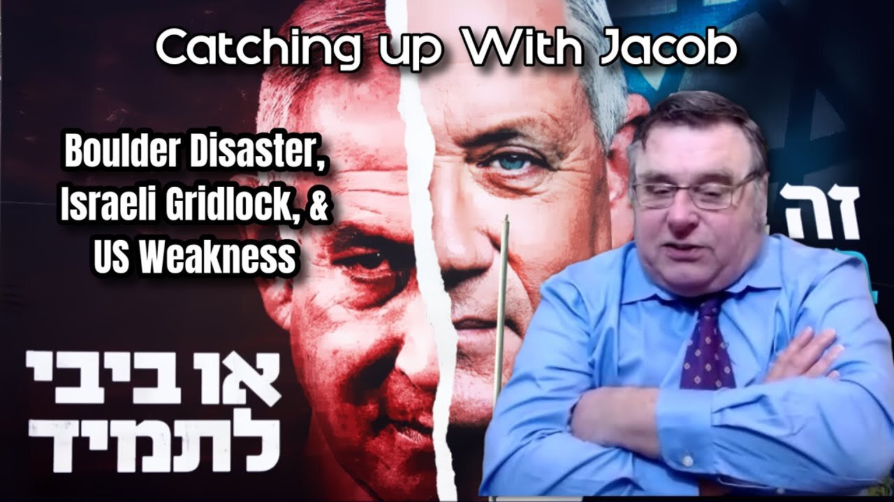 Catching up with Jacob: Boulder Disaster, Israeli Gridlock & US Weakness - episode 18