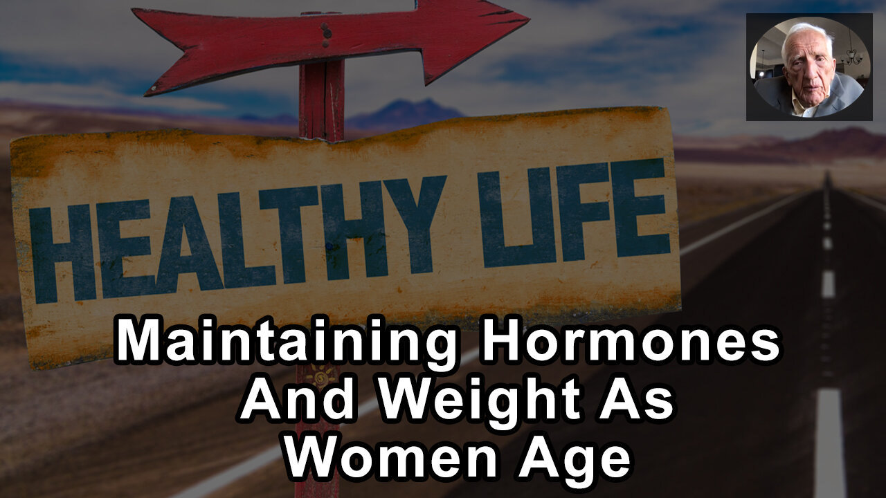 How Can Women Maintain Their Hormones And Their Weight As They Age? - T. Colin Campbell, PhD