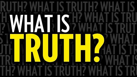 20170613 WHAT IS TRUTH?