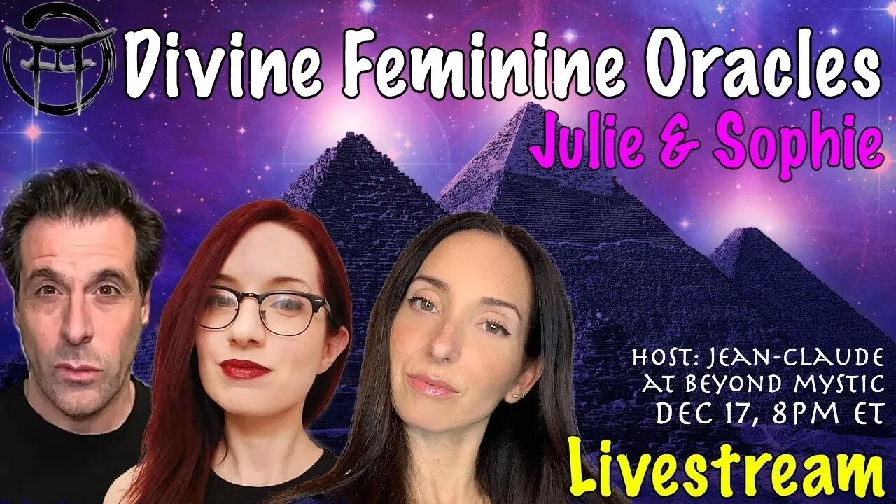 🔴LIVESTREAM: DIVINE FEMININE ORACLES With Julie, Sophie & JeanClaude@BeyondMystic