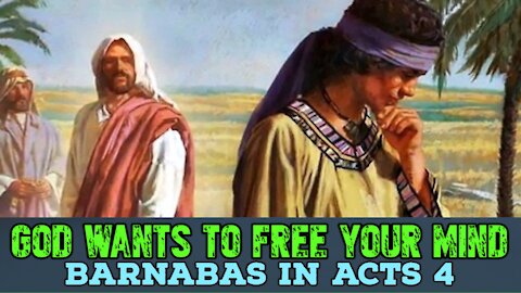 God Wants to Free Your Mind: Barnabas in Acts 4