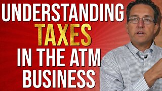 How Taxes Work In The ATM Business 2022