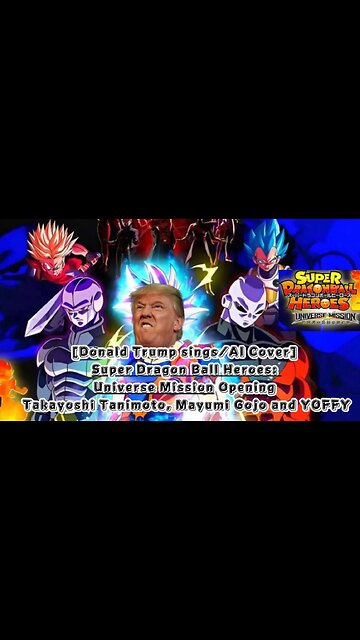 [Donald Trump AI Cover] Super Dragon Ball Heroes: Universe Mission Opening/Theme