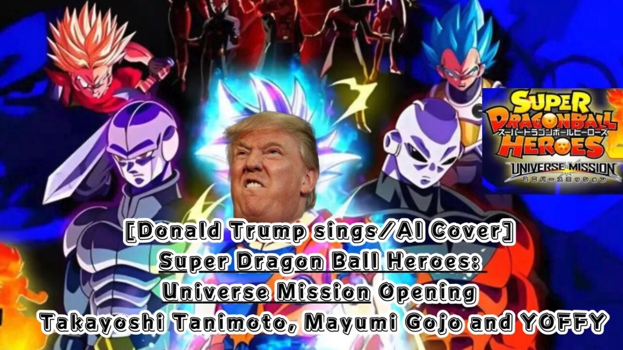 [Donald Trump AI Cover] Super Dragon Ball Heroes: Universe Mission Opening/Theme