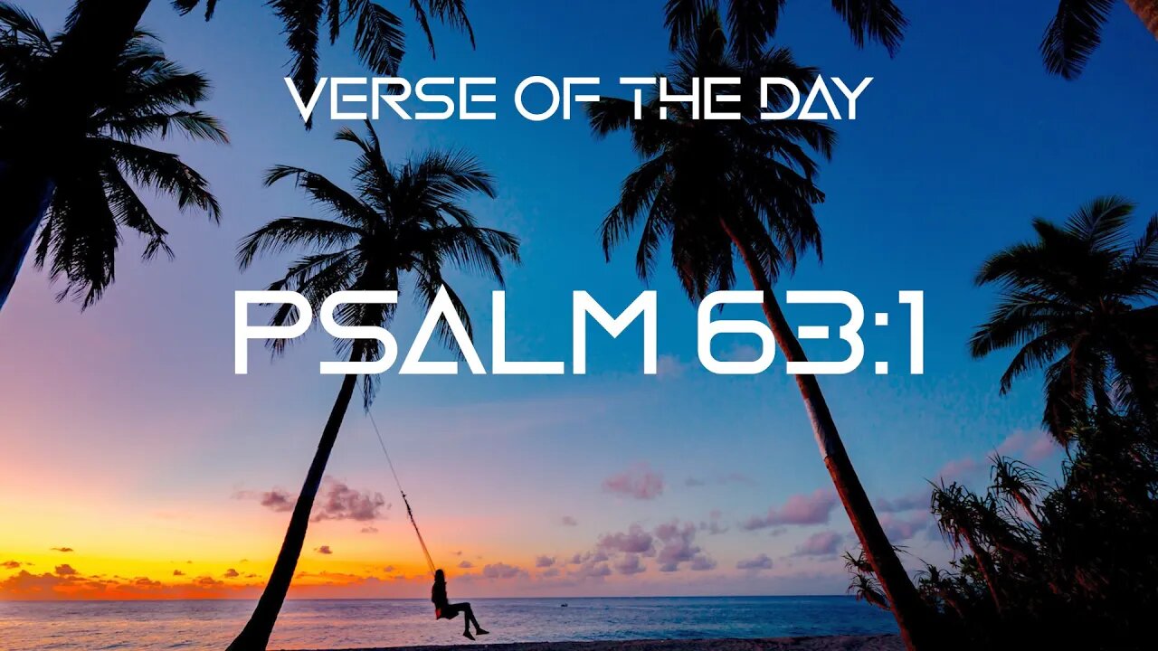 October 8, 2022 - Psalm 63:1 // Verse of the Day