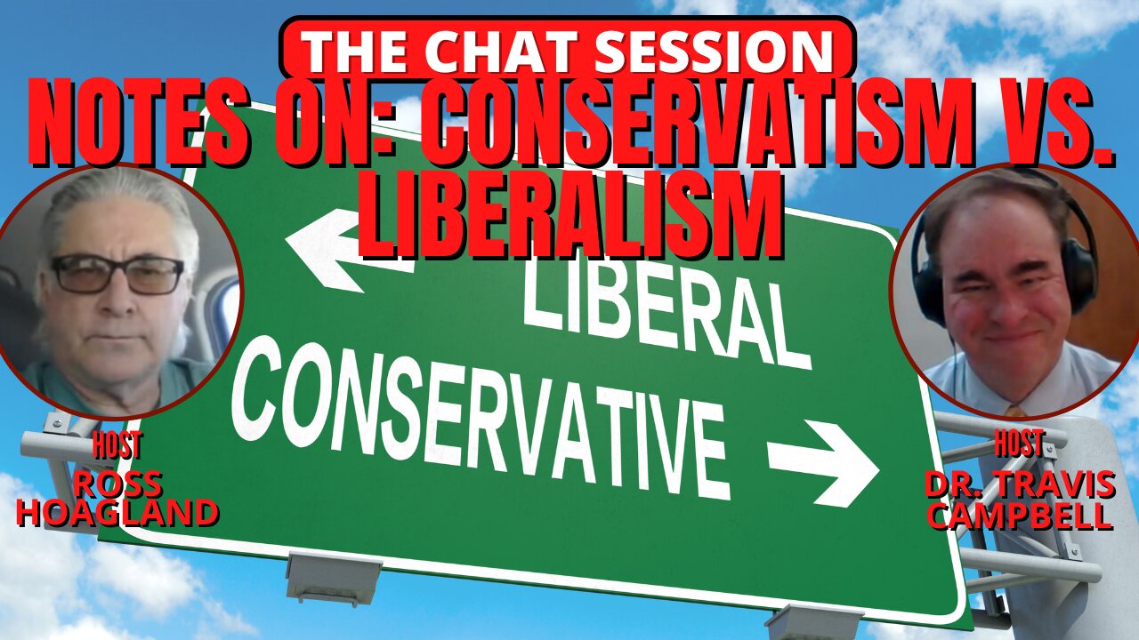 NOTES ON: CONSERVATISM VS. LIBERALISM | THE CHAT SESSION