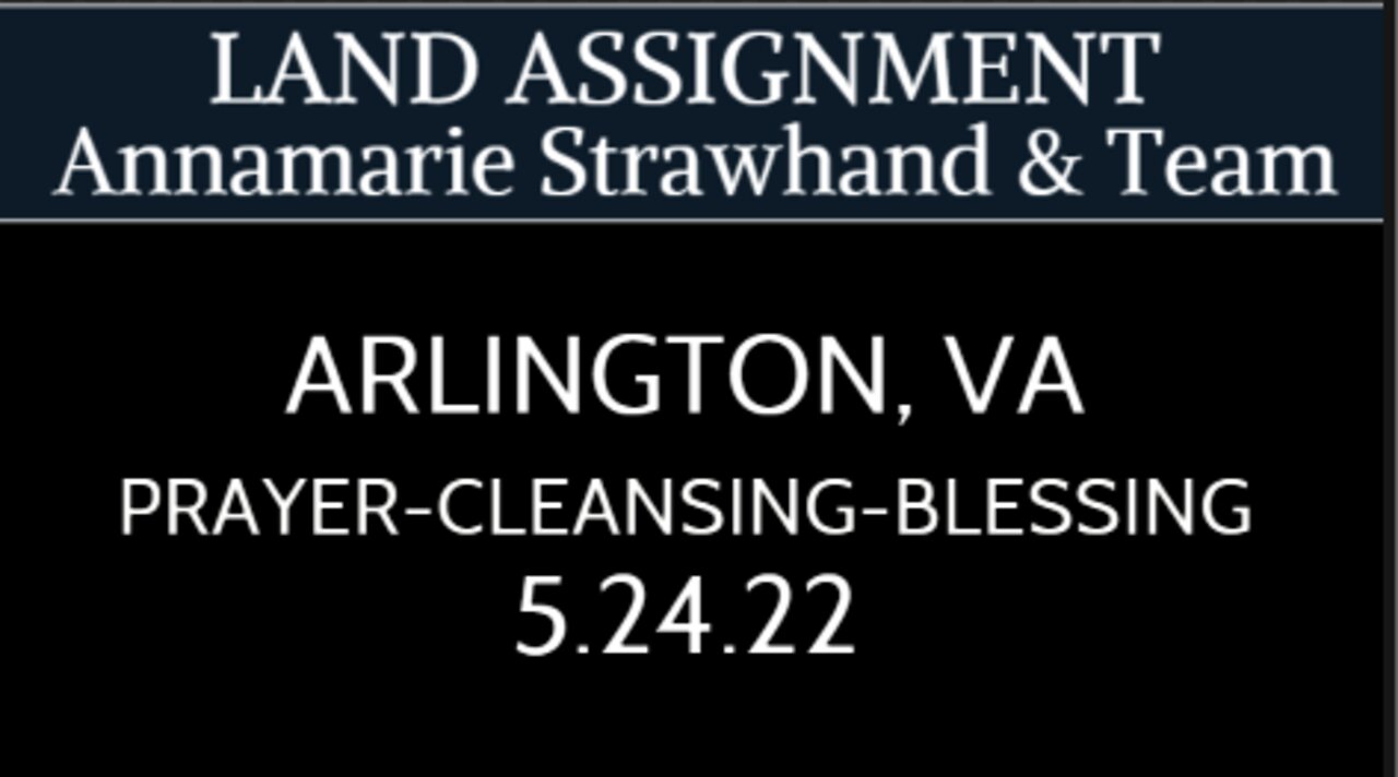 Arlington, VA - Prayer-Cleansing-Blessing - Annamarie Strawhand and Team 5.24.22