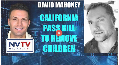 David Mahoney Discusses California Pass Bill To Remove Children with Nicholas Veniamin