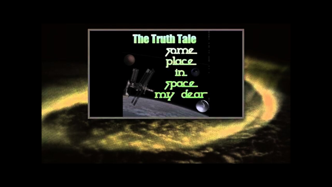 The Truth Tale - Some Place In Space My Dear