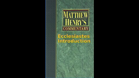 Matthew Henry's Commentary on the Whole Bible. Audio produced by I. Risch. Ecclesiastes Introduction