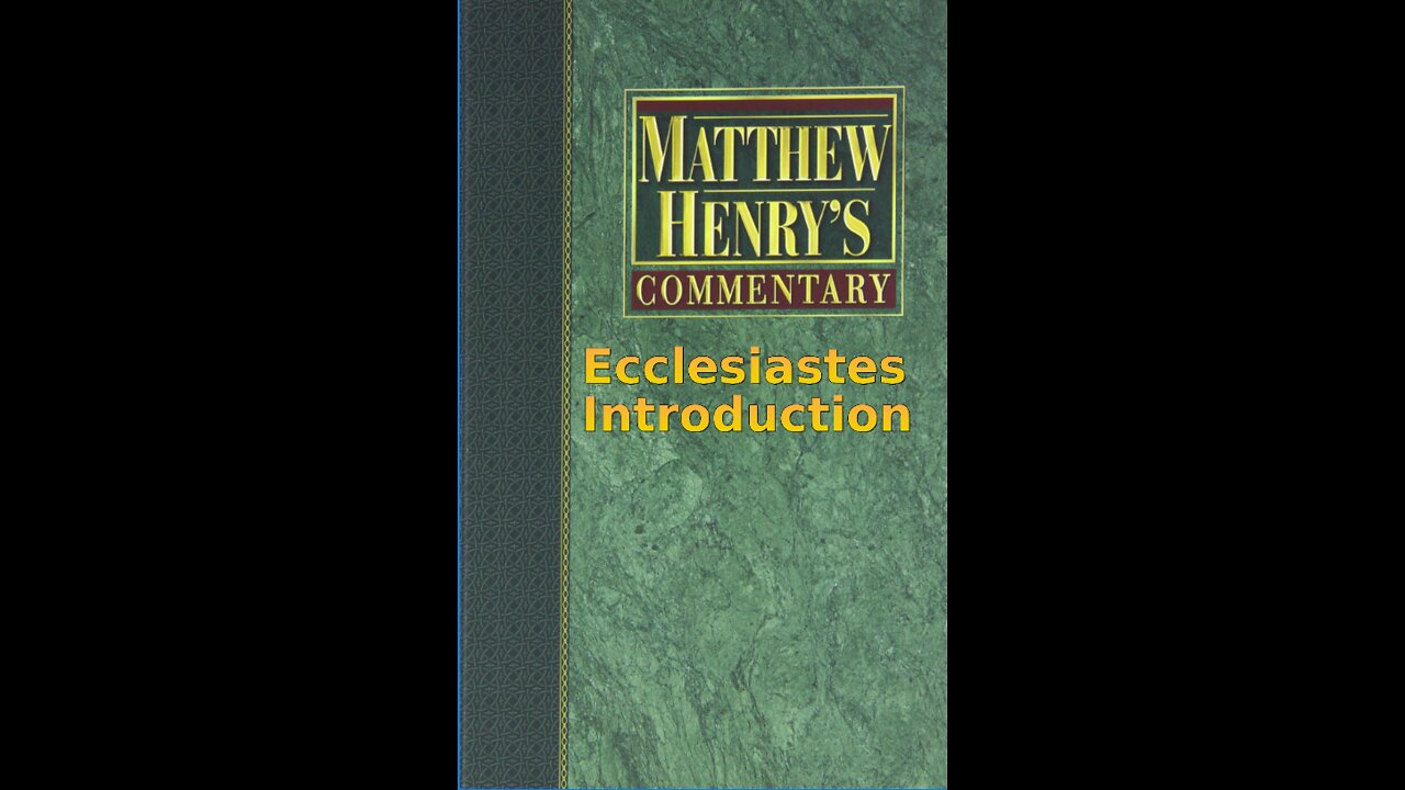 Matthew Henry's Commentary on the Whole Bible. Audio produced by I. Risch. Ecclesiastes Introduction