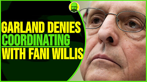 GARLAND DENIES COORDINATING WITH FANI WILLIS