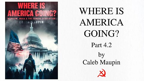 Where is America Going (2023) by Caleb Maupin - Audiobook Recording - Part 4.2