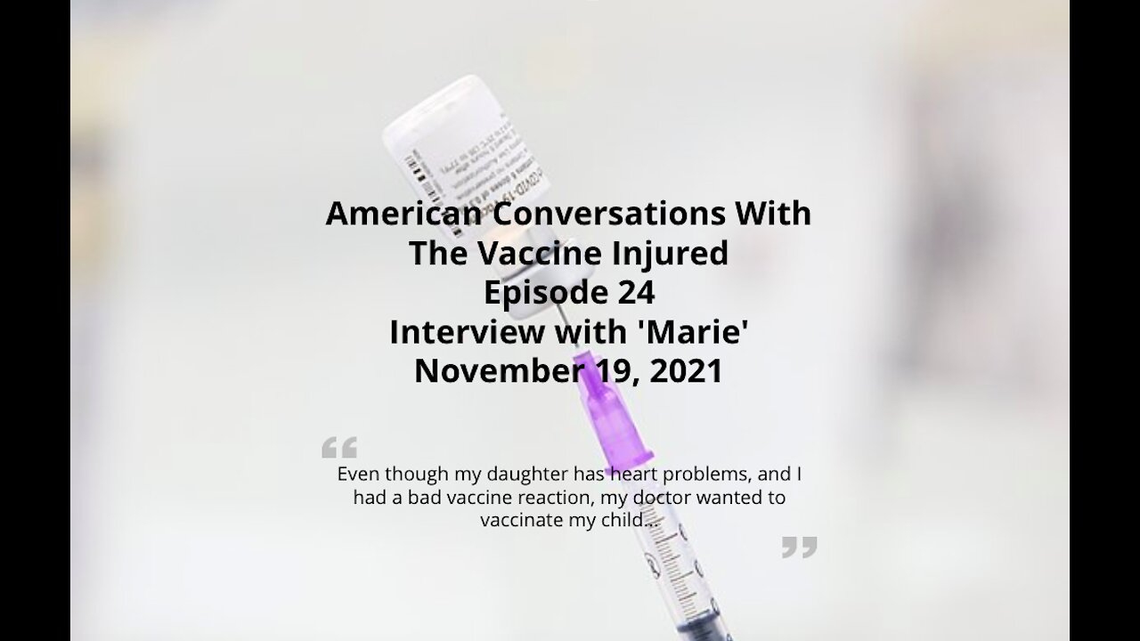 Episode 24 - Interview with Vaccine-Injured 'Marie'