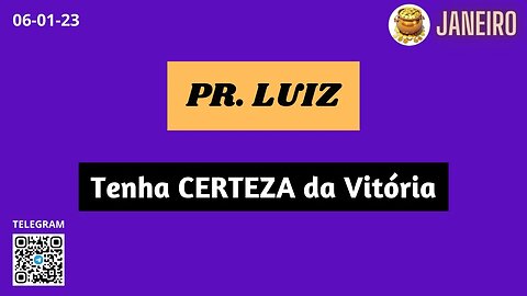 PR. LUIZ Tenha CERTEZA da Vitória