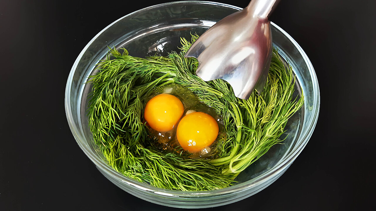 Beat the dill with the egg and you will be satisfied with the result😮