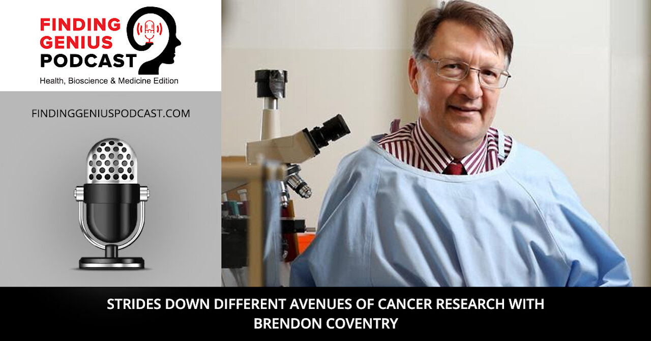 Strides Down Different Avenues of Cancer Research with Brendon Coventry