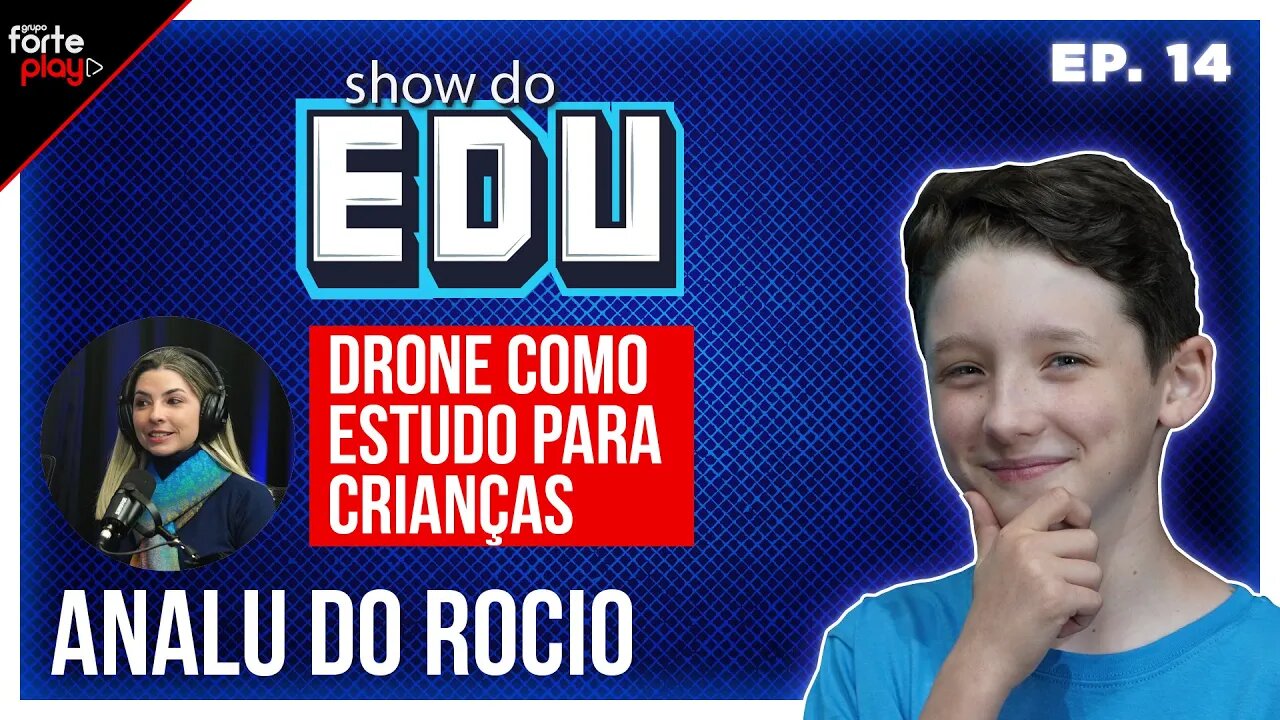 DRONE COMO ESTUDO PARA CRIANÇAS com ANALU DO ROCIO | SHOW do EDU #14