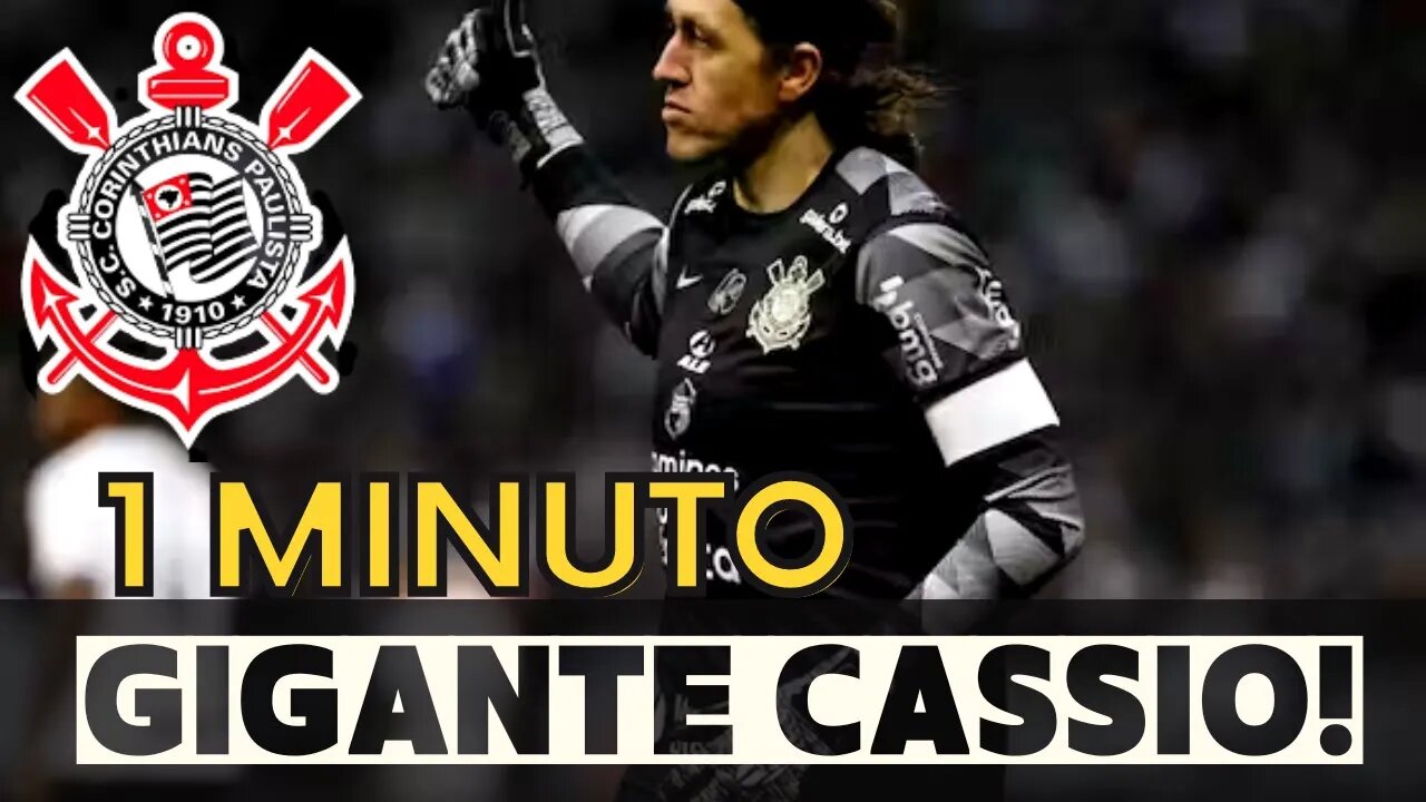 1 MINUTO COM O GIGANTE CÁSSIO! MUITO ÍDOLO DO CORINTHIANS