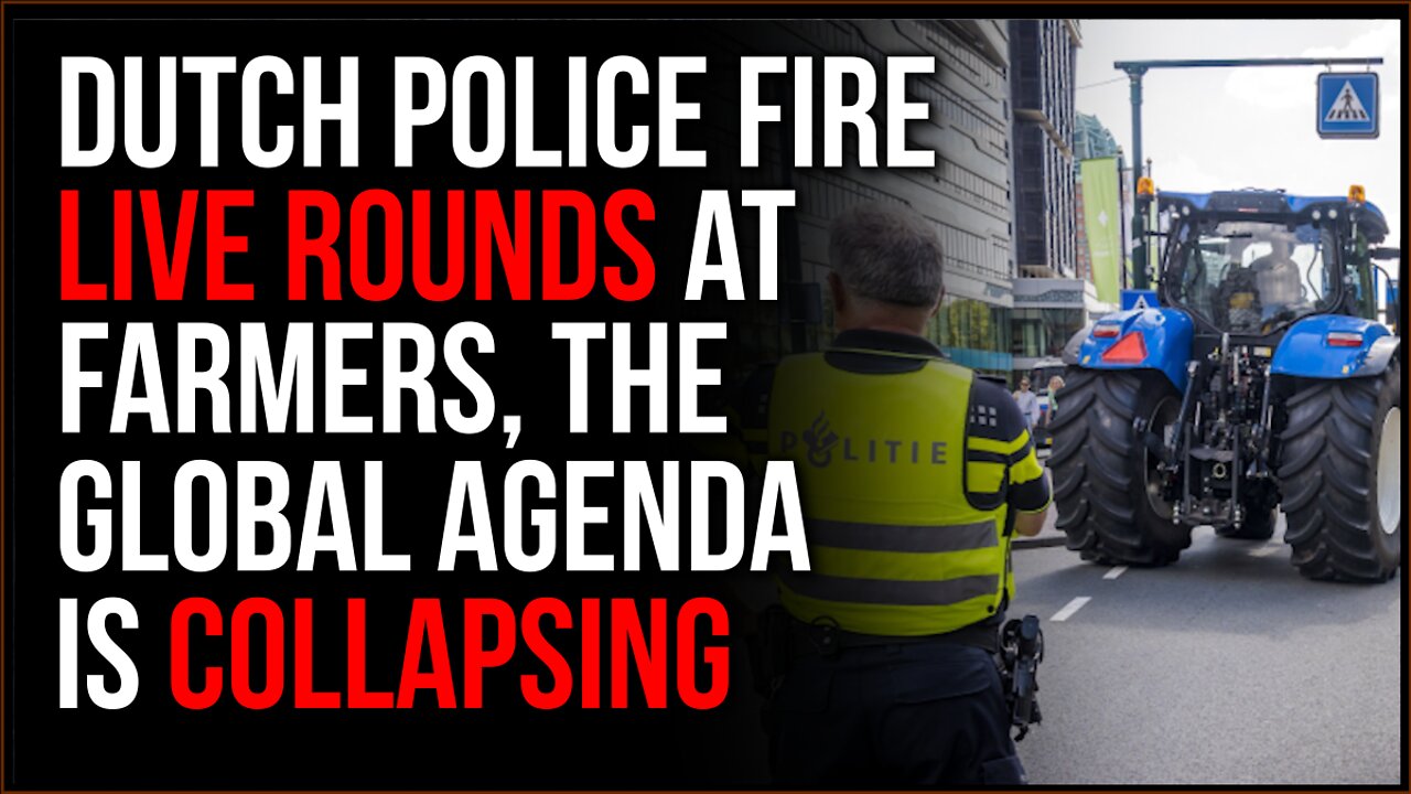 Dutch Police FIRE ON Farmer Protesters With Live Rounds As The Global Agenda Collapses