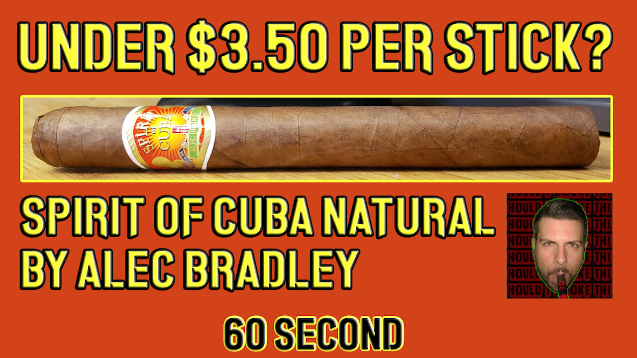 60 SECOND CIGAR REVIEW - Spirit of Cuba Natural by Alec Bradley - Should I Smoke This