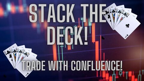 STACK THE DECK IN YOUR FAVOR | TRADE WITH CONFLUENCES!!