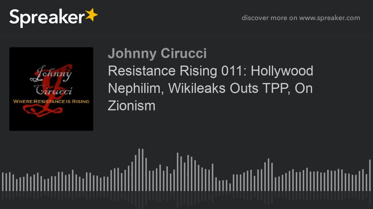 Resistance Rising 011 Hollywood Nephilim Wikileaks Outs TPP On Zionism