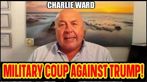 Charlie Ward BOOMSHELL: MILITARY COUP AGAINST TRUMP!