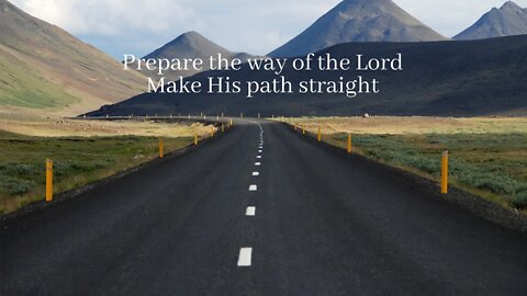 Part 1 Prepare the way of the Lord, Make His path straight! Straight to know the King & His Kingdom
