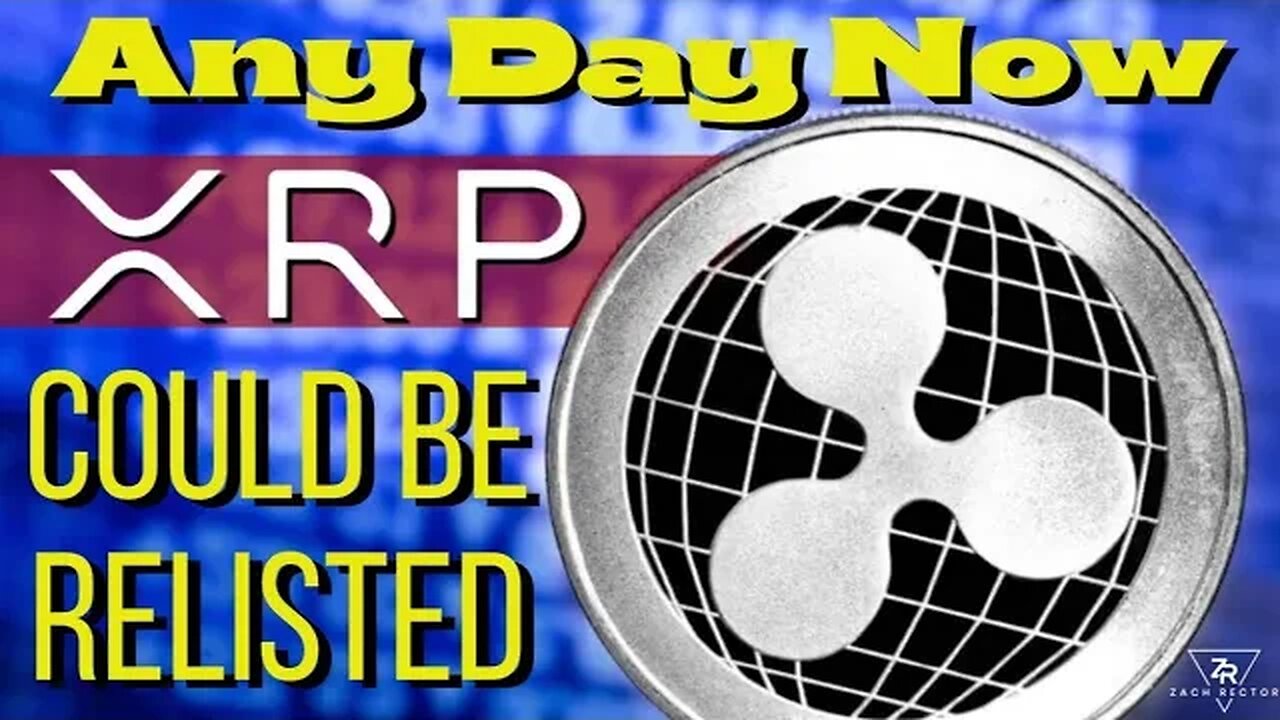 Any Day Now XRP Could Be Relisted