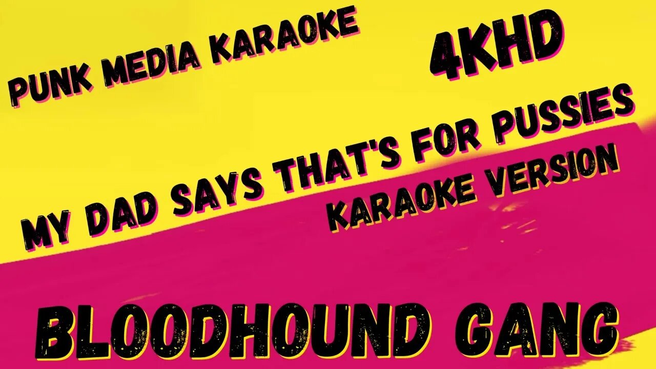 BLOODHOUND GANG ✴ MY DAD SAYS THAT'S FOR PUSSIES ✴ 4KHD ✴ KARAOKE INSTRUMENTAL ✴ PMK