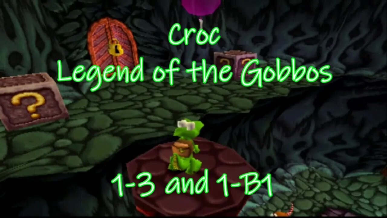 Croc: Legend of the Gobbos (1-3 and 1-B1)