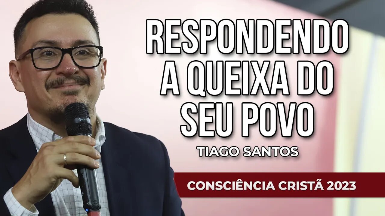 RESPONDENDO A QUEIXA DO SEU POVO | Tiago Santos