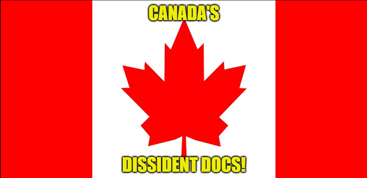 Canada's Dissident Doc!