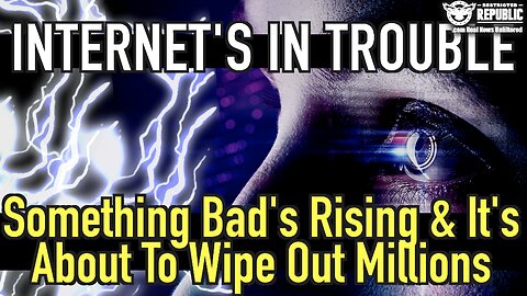 Internet’s In Trouble! Something Bad’s Rising & It’s About To Wipe Out Millions!