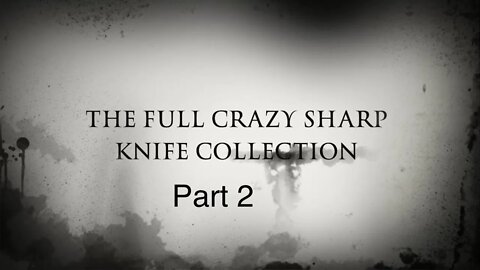 THE FULL CRAZY SHARP KNIFE COLLECTION | PART 2