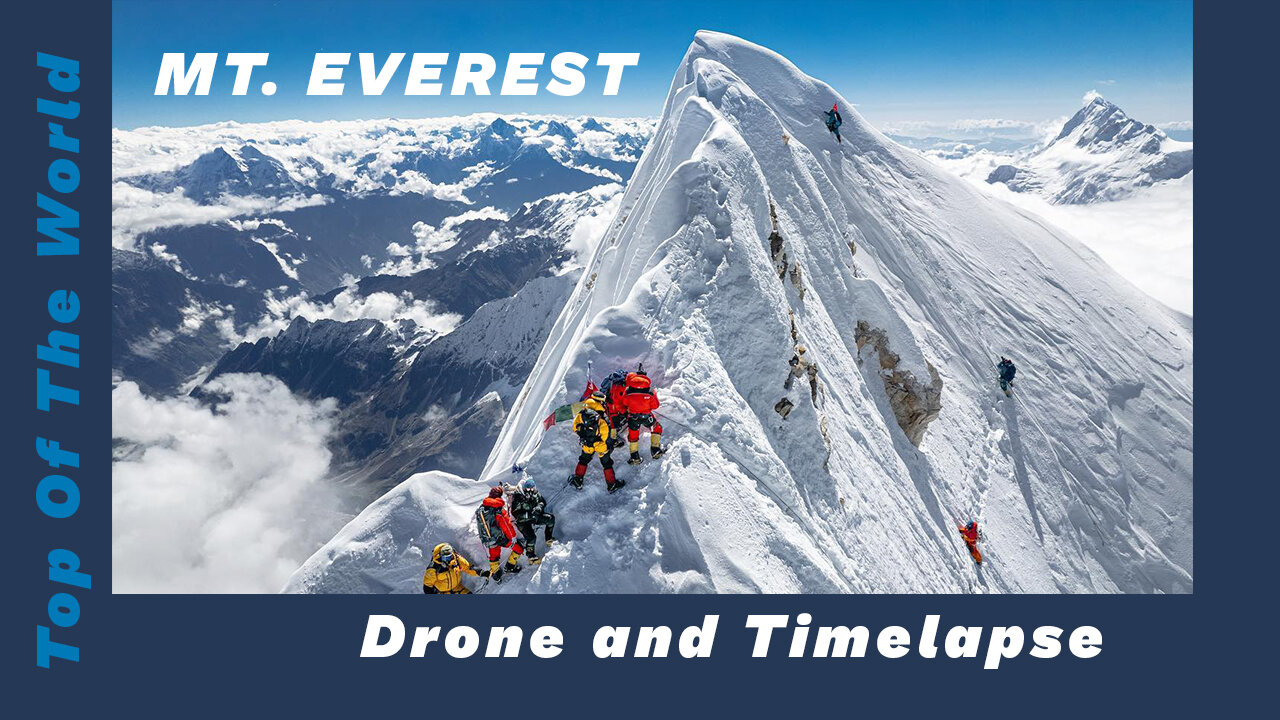 Mount Everest The Top Of The World Rare Drone and Time-lapse Video