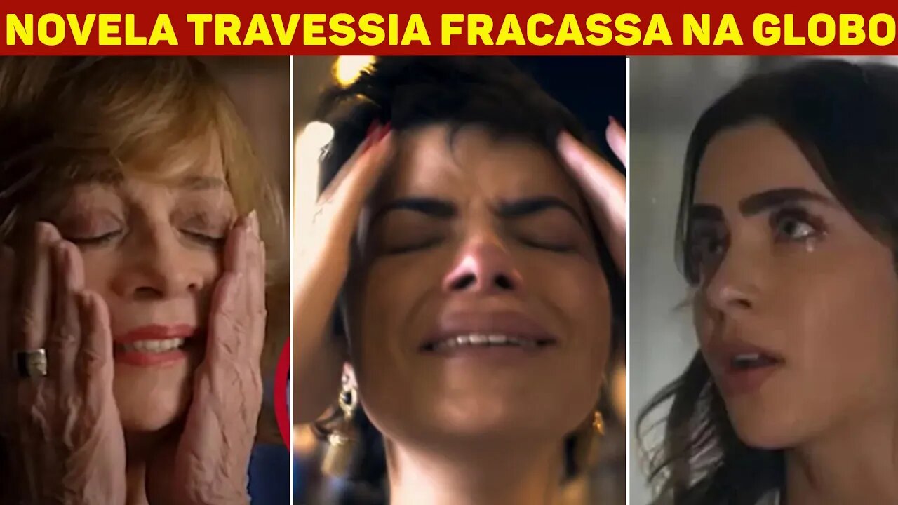 Novela Travessia fracassa na TV Globo e obriga autora a confrontar público com amargas críticas