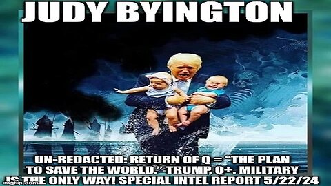 Judy Byington: Un-Redacted: Return of Q = “The Plan to Save the World.” Trump, Q+.