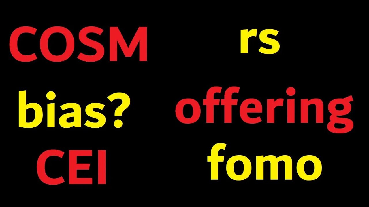 $COSM & $CEI A CRUCIAL RECAP OF WHAT WENT DOWN & WHERE THEYRE HEADED - BIAS IS LEFT AT THE DOOR