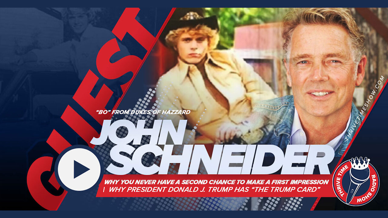 John Schneider | “Bo” from Dukes of Hazzard | Why President Donald J. Trump Has “The Trump Card”