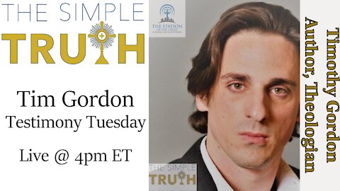 Timothy Gordon on Testimony Tuesday | The Simple Truth - Oct. 19 2021