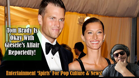 ES - Tom Bradly Reportedly Knew About Gisele Bundchen's Affair!